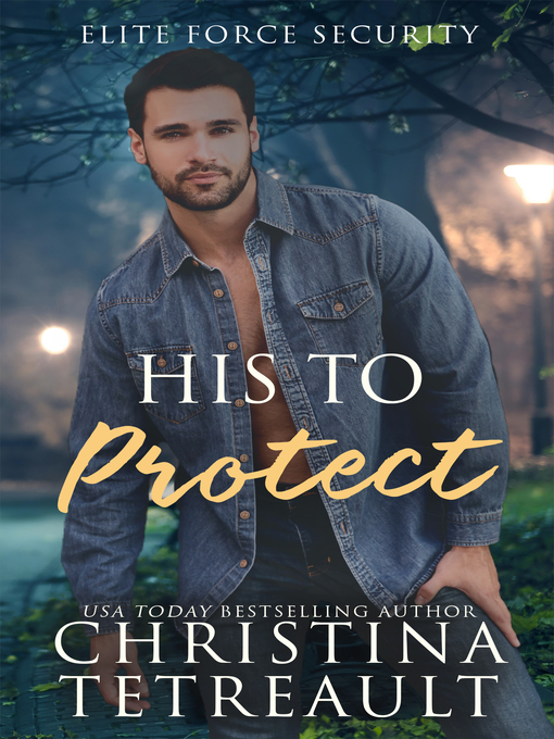 Title details for His to Protect by Christina Tetreault - Available